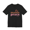 This Mama Prays Unisex Jersey Short Sleeve Tee