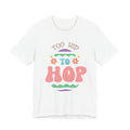 Too Hip To Hop Unisex Jersey Short Sleeve Tee
