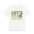 Let's Day Drink Unisex Jersey Short Sleeve Tee